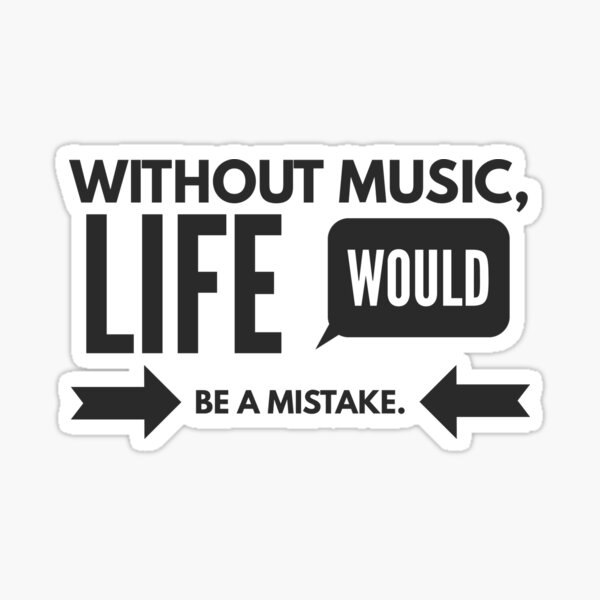 Without Music Quote Sticker