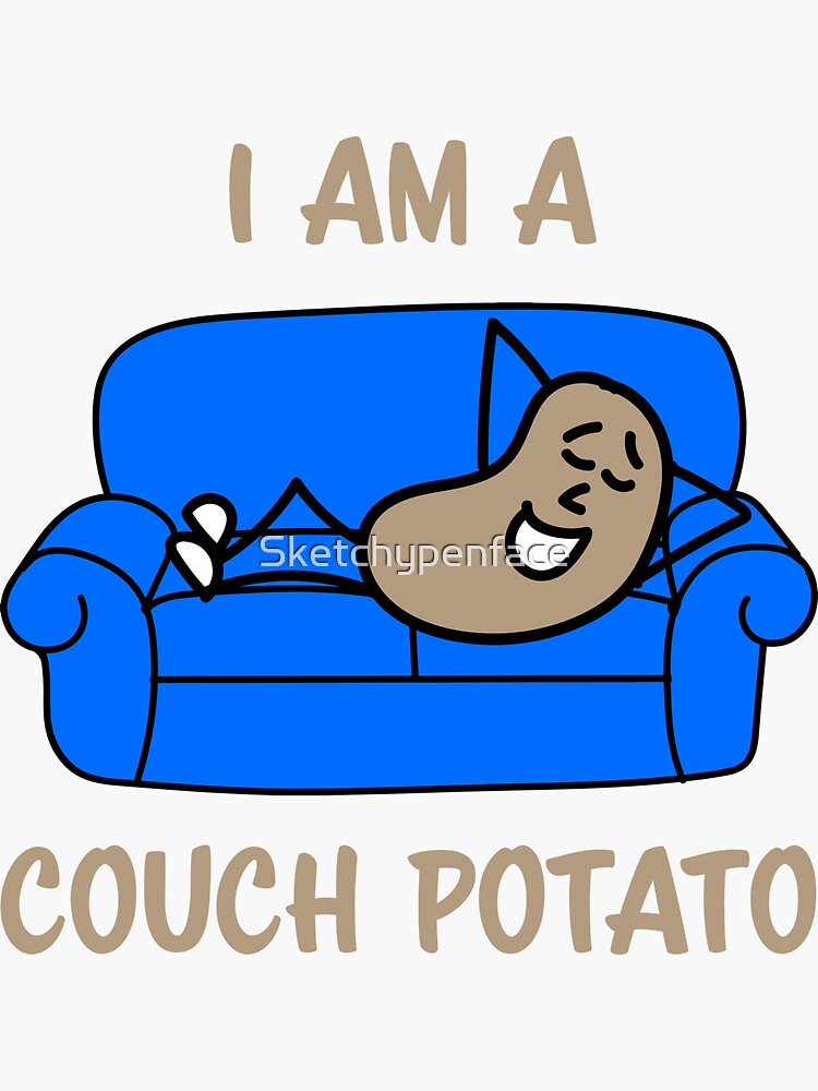 "I Am A Couch Potato" Sticker for Sale by Sketchypenface Redbubble