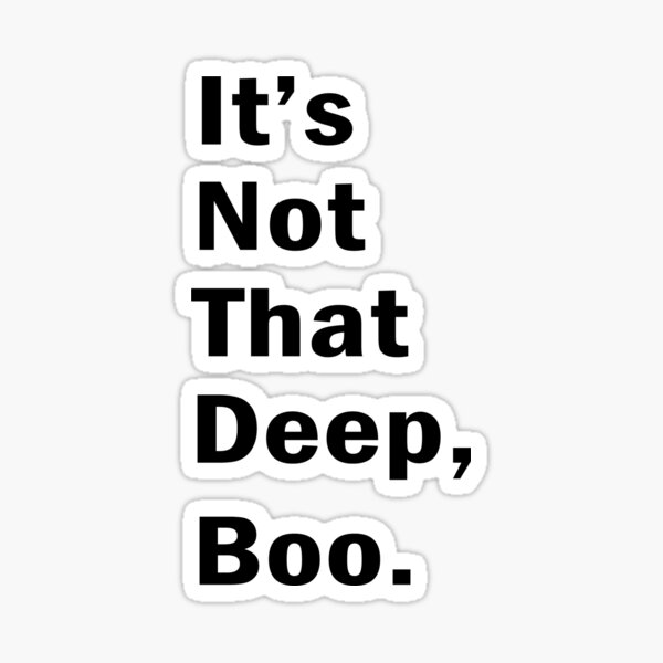Not That Deep Stickers Redbubble