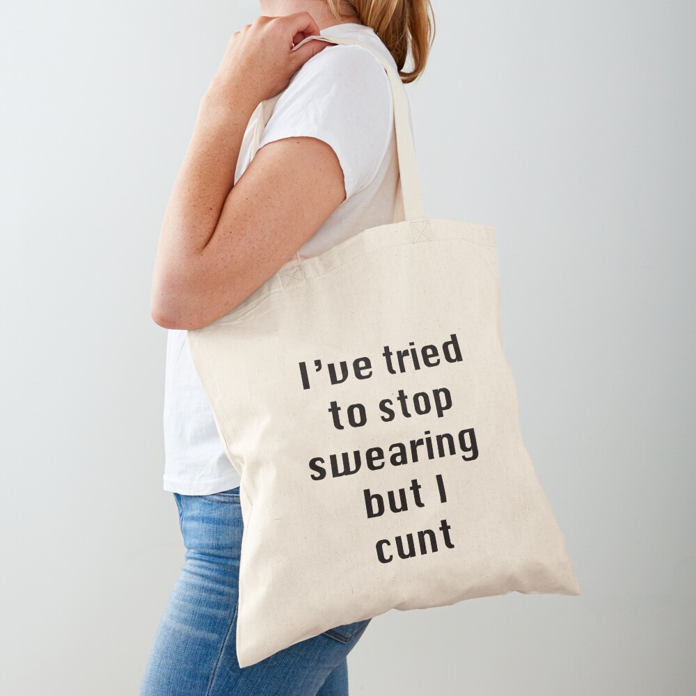 I Tried To Stop Swearing But I Cunt Rude Offensive Humour Novelty Joke Slogan Tote Bag For 