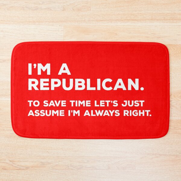 Item preview, I'm A Republican, To Save Time Let's Just Assume I'm Always Right designed and sold by teesaurus.