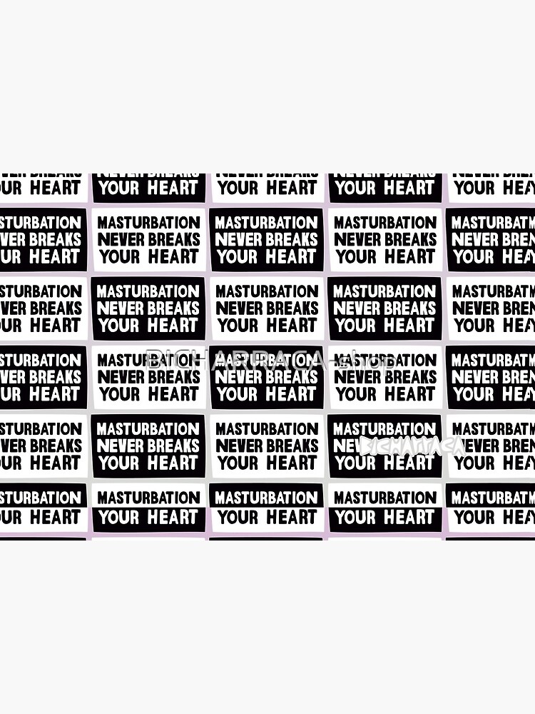 Masturbation never breaks your heart by BICHARRACA-shop