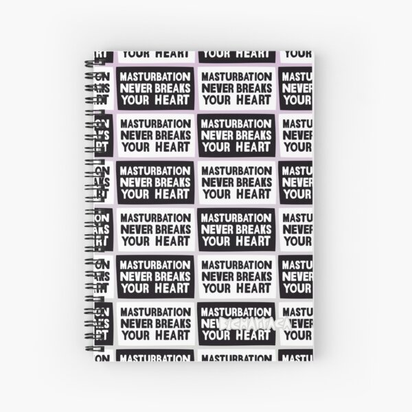 Masturbation never breaks your heart Spiral Notebook
