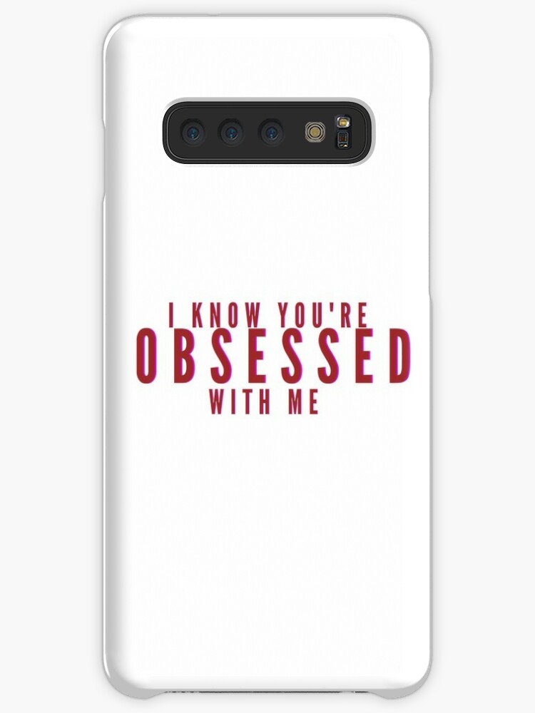 I Know You Re Obsessed With Me Case Skin For Samsung Galaxy By Katya Ionash Redbubble