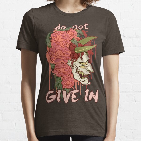Do not give in. Essential T-Shirt