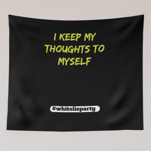 Item preview, White lie party - I keep my thoughts to myself designed and sold by amrmab.
