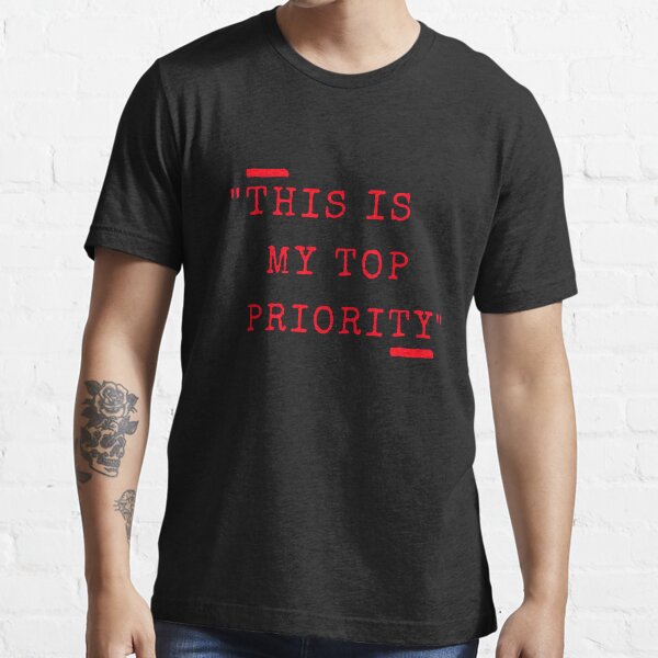 "Funny white lies quotes this is my top priority" Tshirt for Sale by
