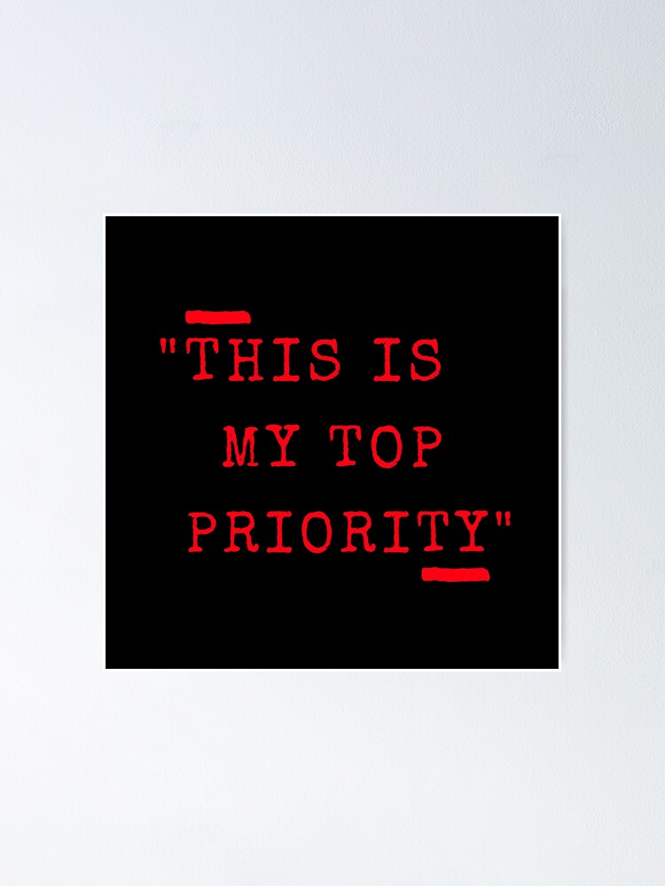 "Funny white lies quotes this is my top priority" Poster by