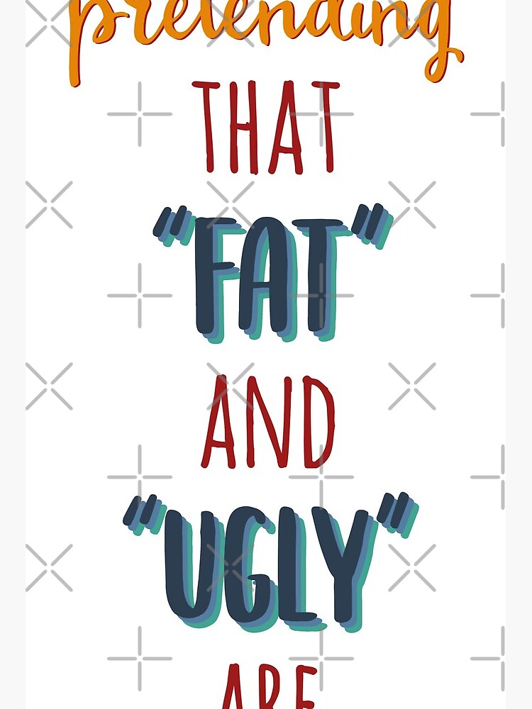 Stop Pretending That Fat and Ugly are synonyms Art Board