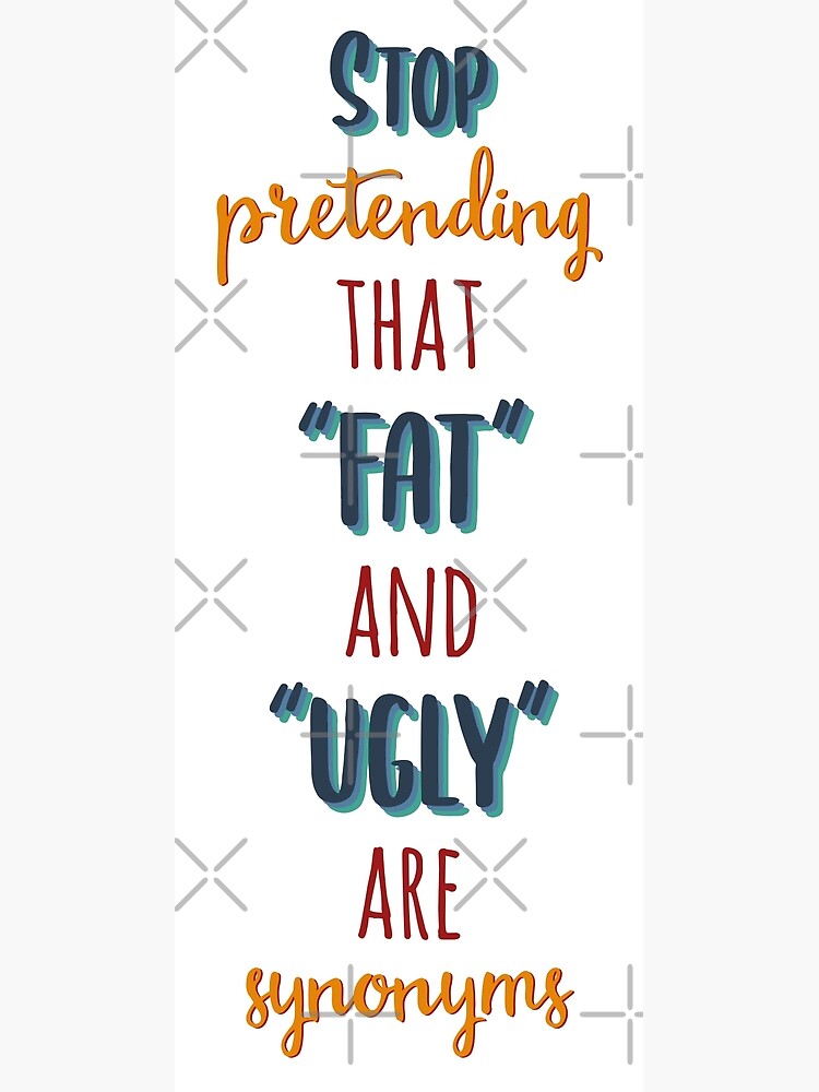 Stop Pretending That Fat and Ugly are synonyms Postcard for Sale by  extraonions