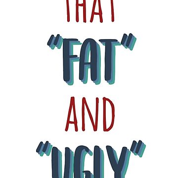 Stop Pretending That Fat and Ugly are synonyms Art Board