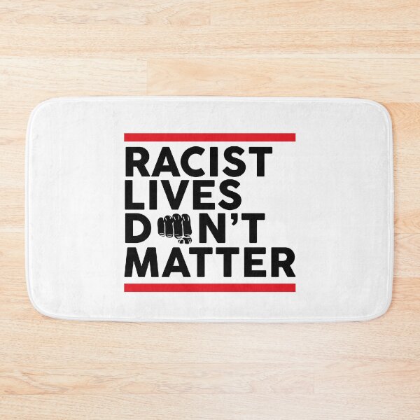 Item preview, Racist Lives Don't Matter designed and sold by RafaRodrix.