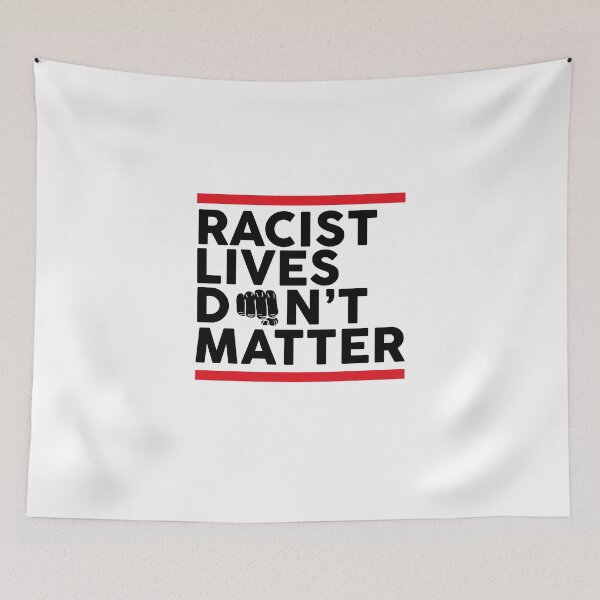 Item preview, Racist Lives Don't Matter designed and sold by RafaRodrix.