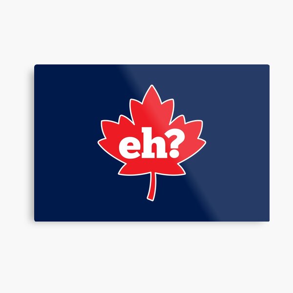 Eh? Canada Metal Print