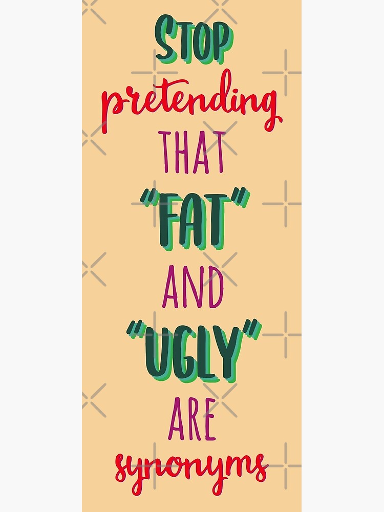 Stop Pretending That Fat and Ugly are synonyms Postcard for Sale by  extraonions