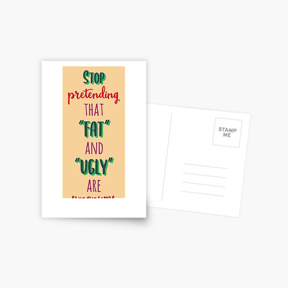 Stop Pretending That Fat and Ugly are synonyms Postcard for