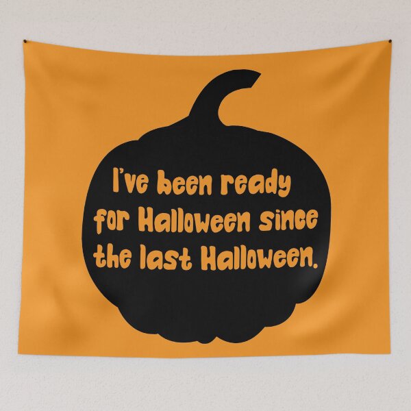 Item preview, I've been ready for Halloween since the last Halloween designed and sold by RIOGRAPHIC.