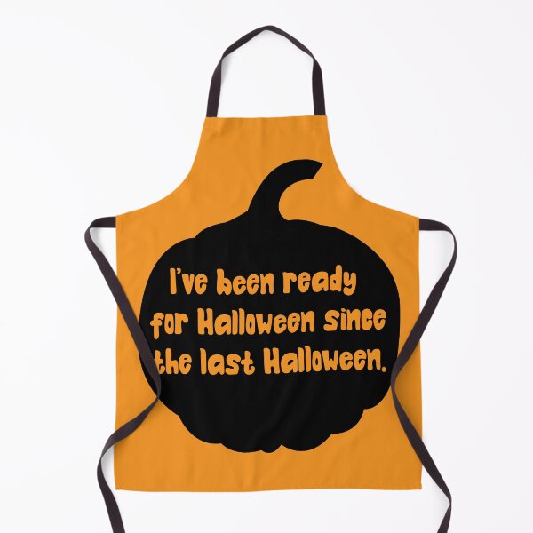 Item preview, I've been ready for Halloween since the last Halloween designed and sold by RIOGRAPHIC.