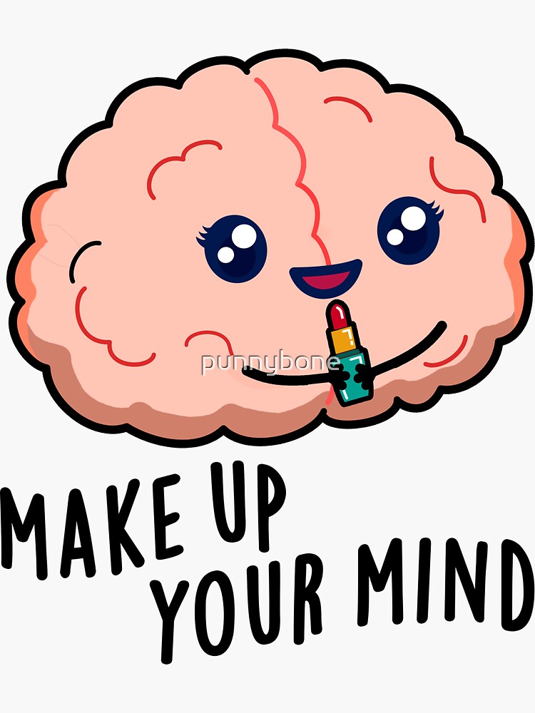Make Up Your Mind Cute Brain PUn by punnybone