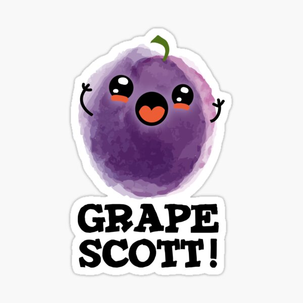 Grape Scott Funny Fruit Grape Puns " Sticker for Sale by punnybone |  Redbubble