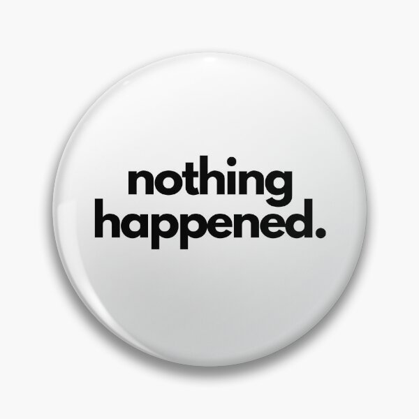 Item preview, Nothing Happened White Lie Party Funny Relationship Quote designed and sold by luchik-and-co.