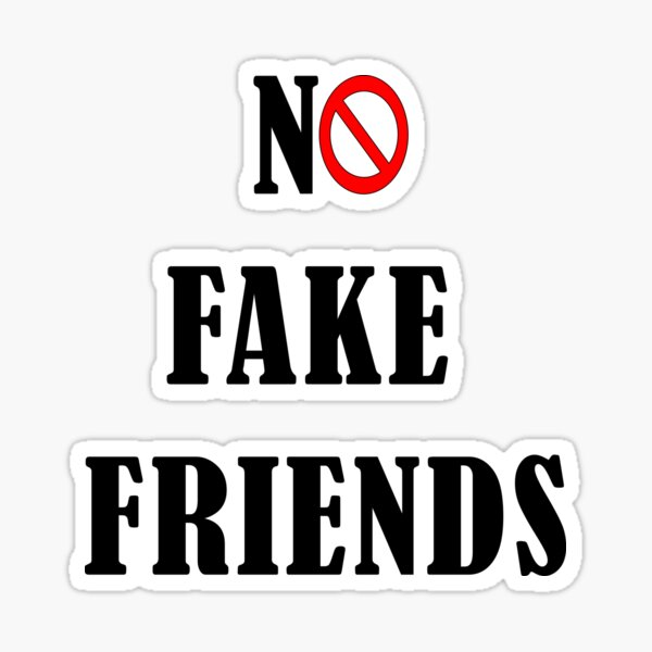 No fake friends - no entry for fake friends Sticker