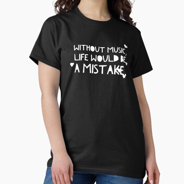 Without Music Quote Classic T-Shirt