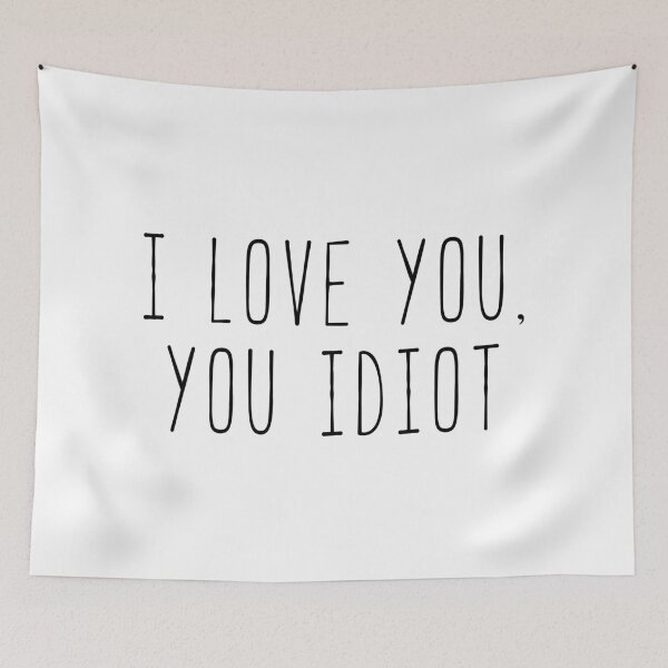 Item preview, I Love You, You Idiot Rory Quote designed and sold by Sunny Collections.