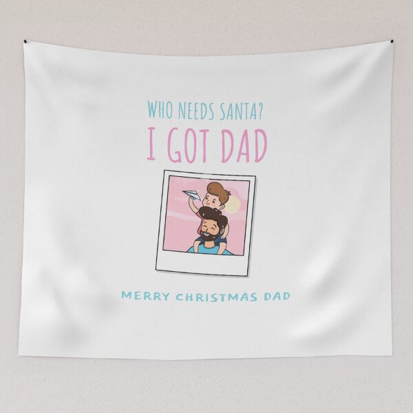 Item preview, WHO NEEDS SANTA? I GOT DAD | MERRY CHRISTMAS DAD designed and sold by Ashalcheema.