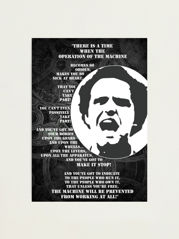 The Operation Of The Machine Mario Savio Photographic Print By Stonermunkee Redbubble