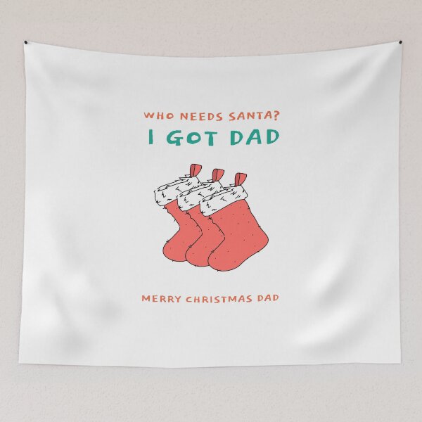Item preview, WHO NEEDS SANTA? I GOT DAD | MERRY CHRISTMAS DAD designed and sold by Ashalcheema.