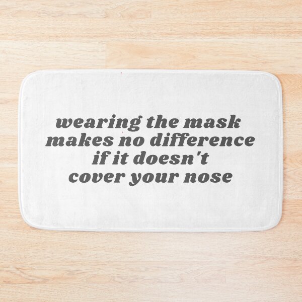 Item preview, wearing the mask makes no difference, if it doesn't cover your nose designed and sold by coloronym.