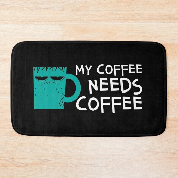 Item preview, My Coffee Needs Coffee Funny Caffeine designed and sold by d247.