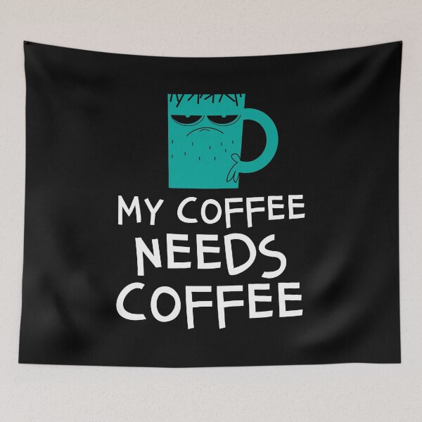 Item preview, My Coffee Needs Coffee Funny Caffeine designed and sold by d247.