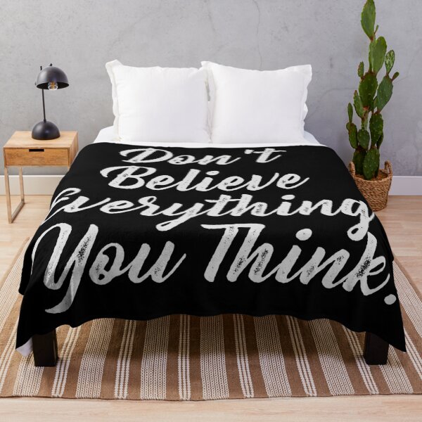Item preview, Don't Believe Everything You Think designed and sold by carlarmes.