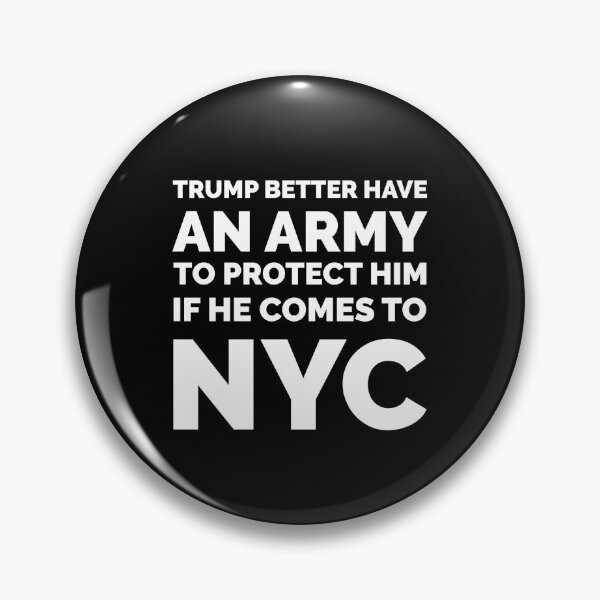 Artikelvorschau, TRUMP BESSER HABEN EINE ARMEE, WENN ER NACH NYC KOMMT entworfen und verkauft von TheFirstOne.
