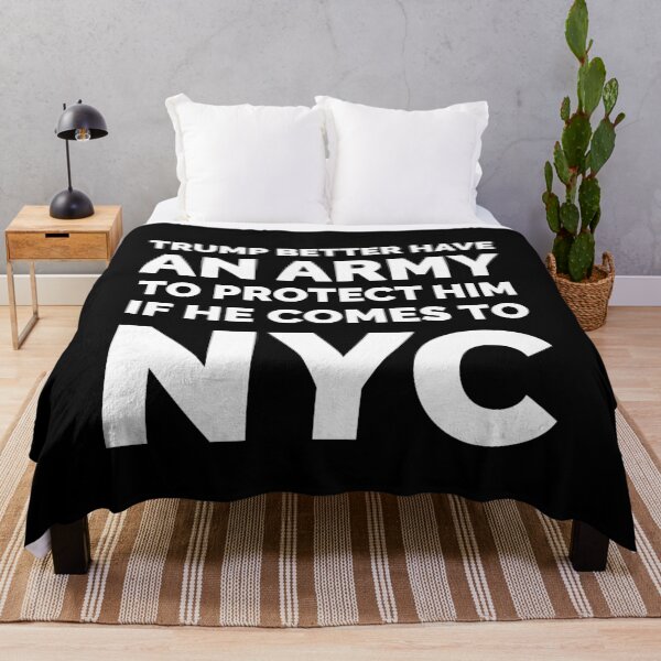 Item preview, TRUMP BETTER HAVE AN ARMY IF HE COMES TO NYC designed and sold by TheFirstOne.