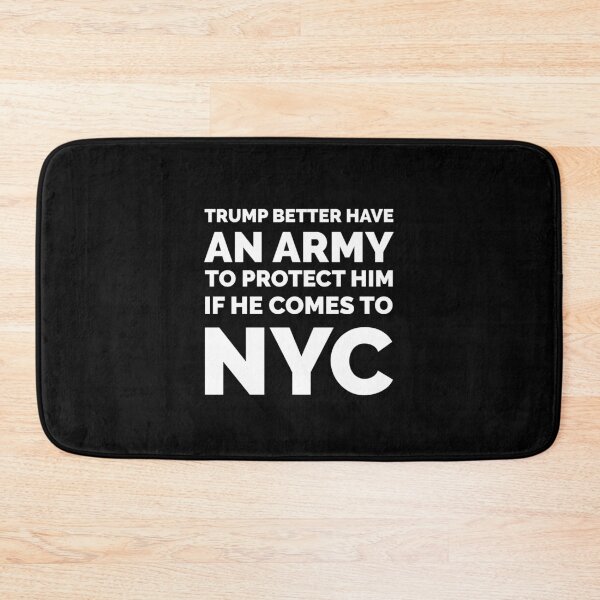 Item preview, TRUMP BETTER HAVE AN ARMY IF HE COMES TO NYC designed and sold by TheFirstOne.