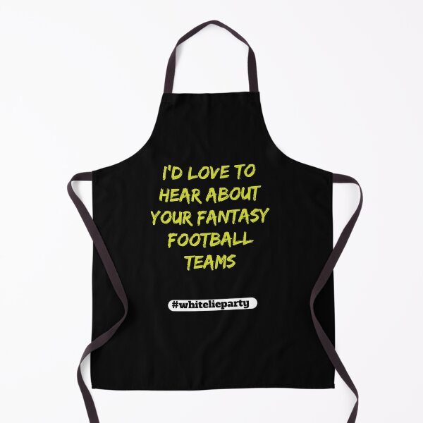 Item preview, White lie party - I'd love to hear about your fantasy football teams designed and sold by amrmab.