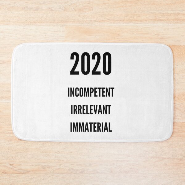 Item preview, 2020 Incompetent Irrelevant Immaterial designed and sold by Mamalia.