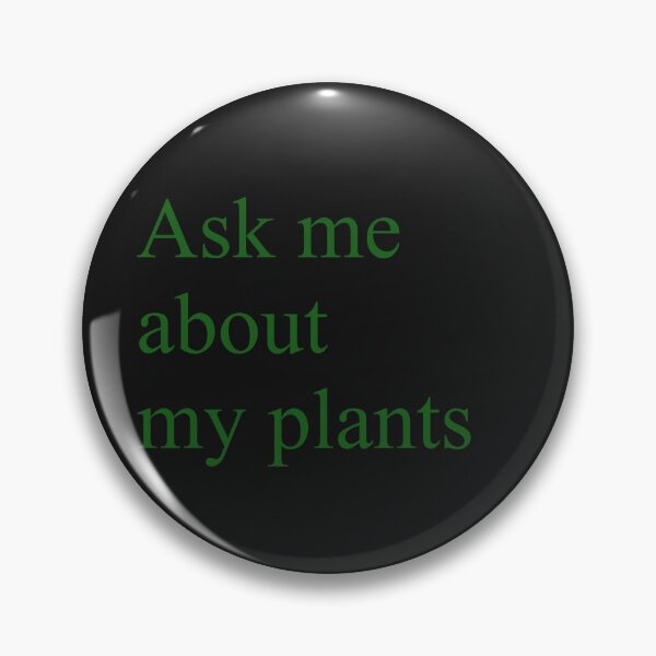 Item preview, ASK ME ABOUT MY PLANTS designed and sold by WOWSOMETHINGNEW.
