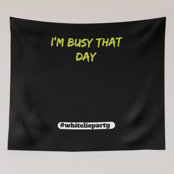 Item preview, White lie party - I'm busy that day designed and sold by amrmab.