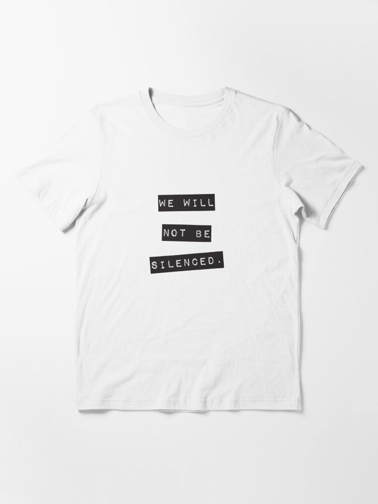 Alternate view of We will not be silenced Essential T-Shirt
