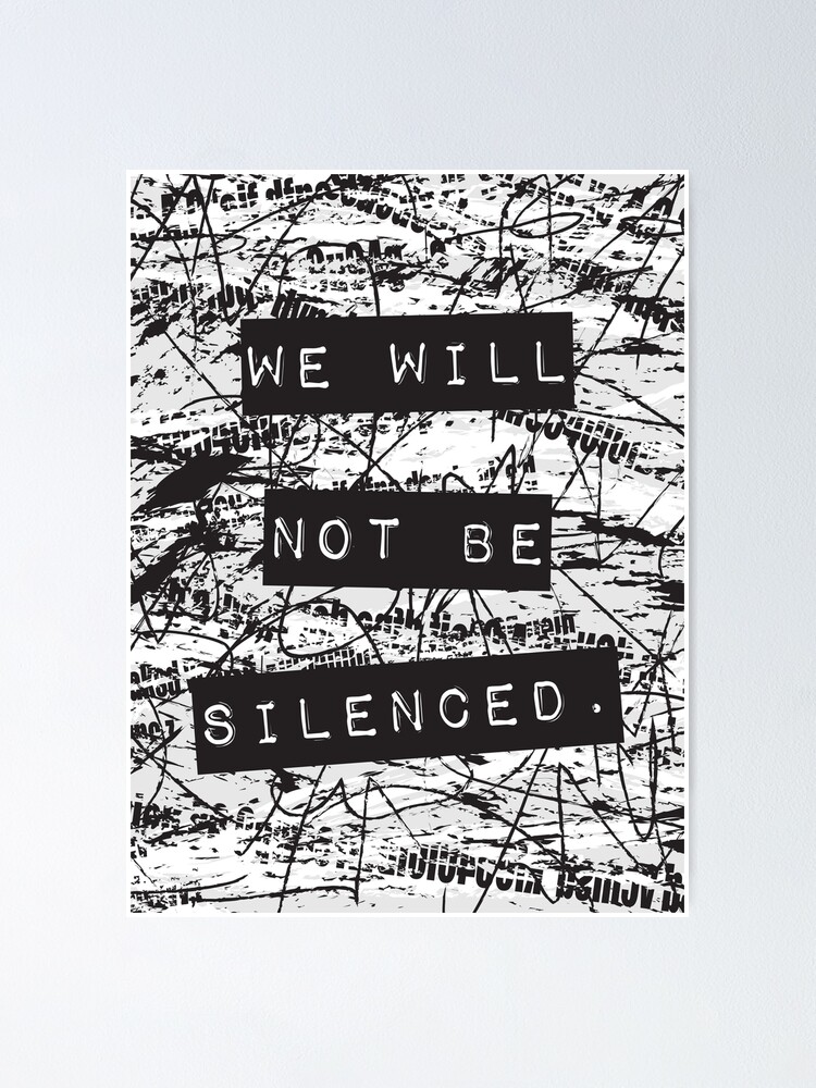 We Will Not Be Silenced Poster By Wordquirk Redbubble