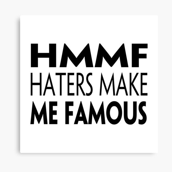 HMMF - Haters Make Me Famous Canvas Print