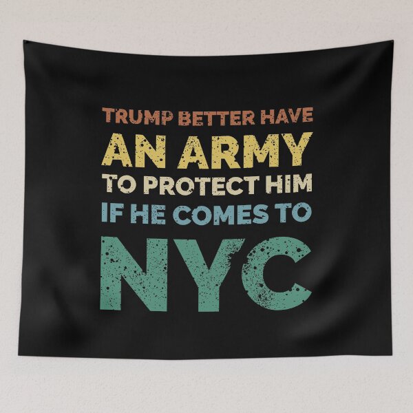 Item preview, TRUMP BETTER HAVE AN ARMY IF HE COMES TO NYC RETRO VINTAGE designed and sold by TheFirstOne.