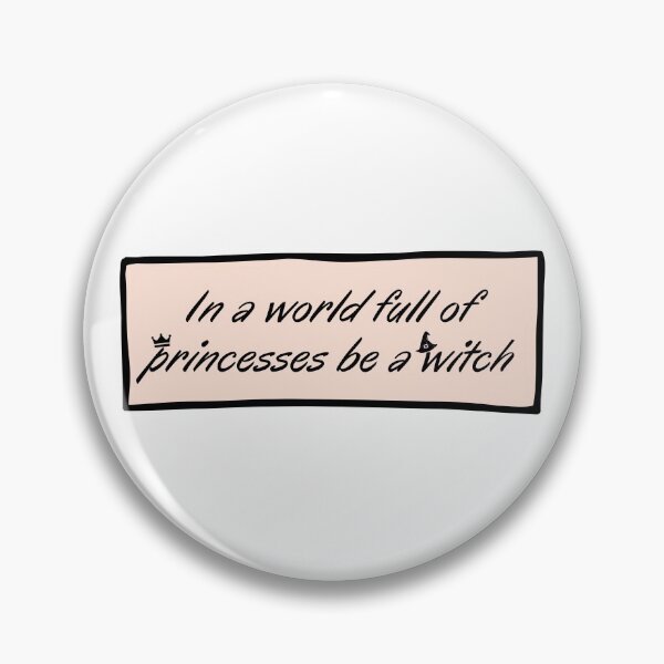 Item preview, In a world full of princesses be a witch designed and sold by Euc lid.