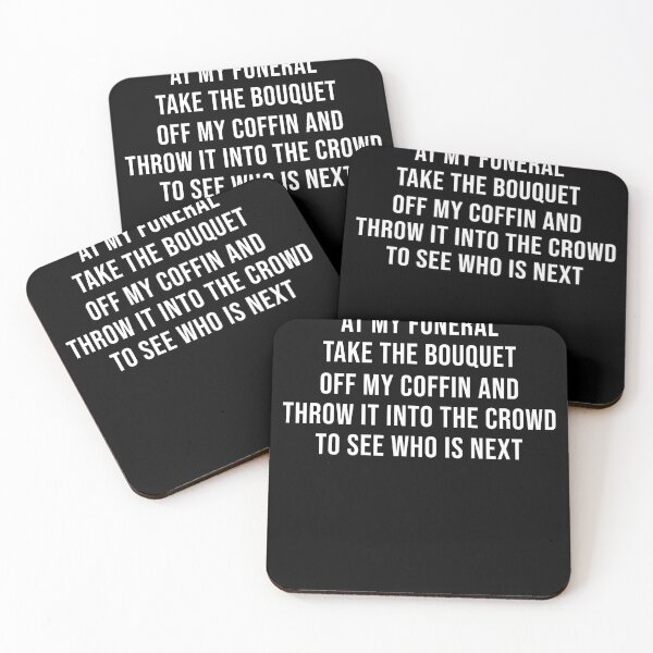 Item preview, At my funeral take the bouquet off my coffin and throw it into the crowd to see who is next designed and sold by SusanneFurst.