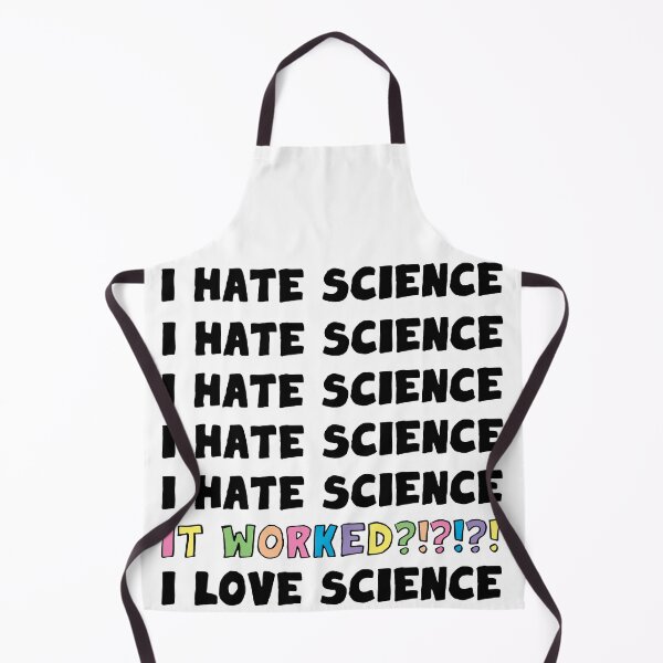 Item preview, I Hate Science. It Worked?!?! I Love Science. designed and sold by Geek-topia.