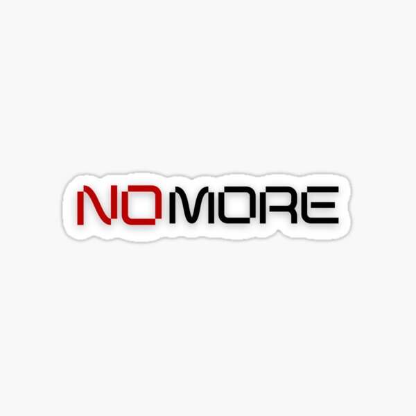 "NO MORE" Sticker by CherryStreet Redbubble